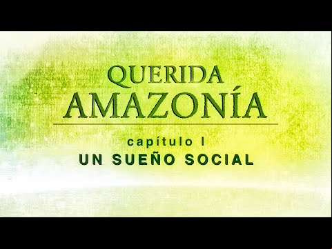 Série documental: Querida Amazônia: Os sonhos do papa Francisco para a Pan-Amazônia