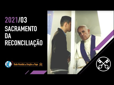 Intenção de Oração do Papa para Março: o Sacramento da Reconciliação