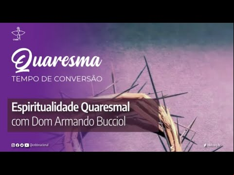 Espiritualidade Quaresmal com Dom Armando Bucciol