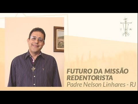 Entenda a reestruturação da Congregação Redentorista - Pe. Nelson Antônio.