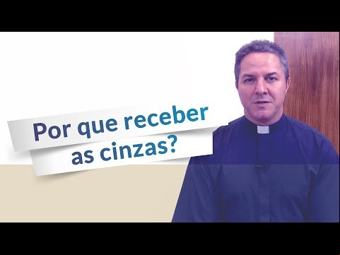 Por que receber as cinzas?