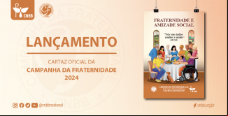 CAMPANHA DA FRATERNIDADE 2024 (26/07/2023 00:00:00)