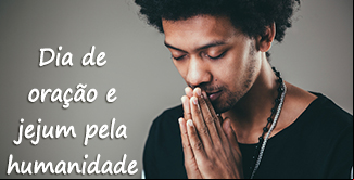 imagem da noticia Dia de oraÃ§Ã£o e jejum pela humanidade