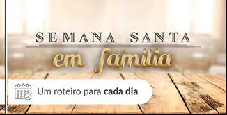 imagem da noticia Semana Santa em Família